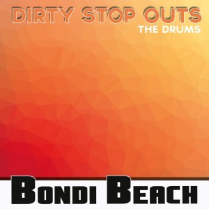 ดาวน์โหลดและฟังเพลง The Drums พร้อมเนื้อเพลงจาก Dirty Stop Outs