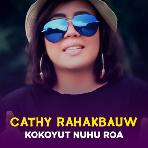 收聽Cathy Rahakbauw的KOKOYUT NUHU ROA歌詞歌曲