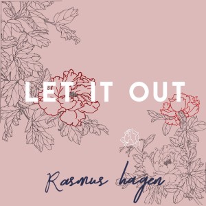 Listen to Let It Out song with lyrics from Rasmus Hagen