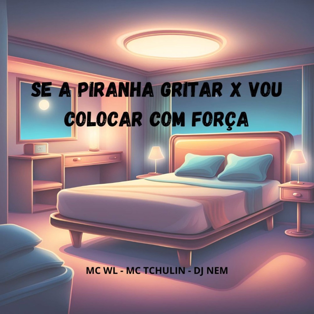 Se a Piranha Gritar X Vou Colocar com Força (Explicit)