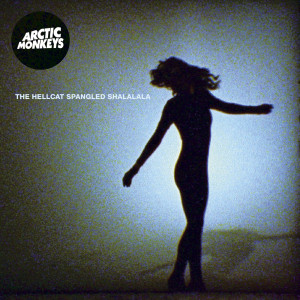 ดาวน์โหลดและฟังเพลง The Hellcat Spangled Shalalala (Explicit) พร้อมเนื้อเพลงจาก Arctic Monkeys