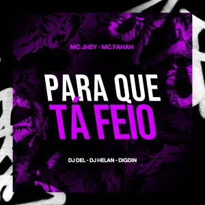 ดาวน์โหลดและฟังเพลง Para Que Ta Feio (Explicit) พร้อมเนื้อเพลงจาก Digdin