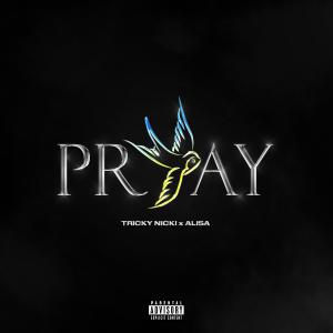 ดาวน์โหลดและฟังเพลง PRAY (feat. ALISA) (Explicit) พร้อมเนื้อเพลงจาก Tricky Nicki