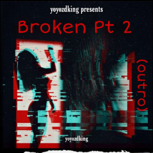 อัลบัม Broken 2 ศิลปิน Yo Yo ZD King