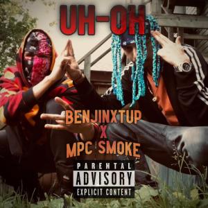收聽Benjinxtup的UH-OH (feat. MPC Smoke) (Explicit)歌詞歌曲