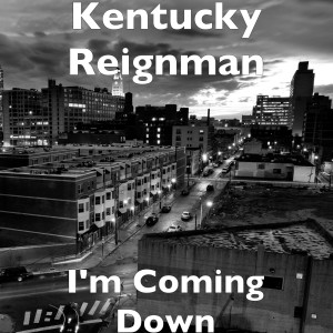 Listen to I'm Coming Down (Explicit) song with lyrics from Kentucky Reignman