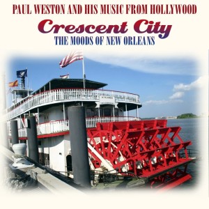 Paul Weston And His Music From Hollywood的專輯Crescent City - The Moods Of New Orleans