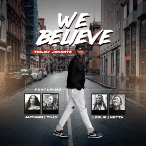 Listen to We Believe song with lyrics from teejay jonartz