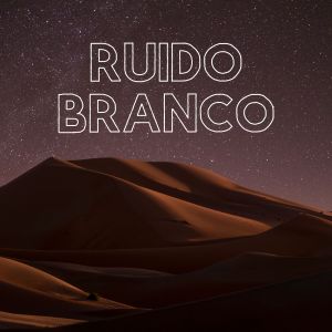 ดาวน์โหลดและฟังเพลง Ruido Branco Deluxe พร้อมเนื้อเพลงจาก Ruído branco