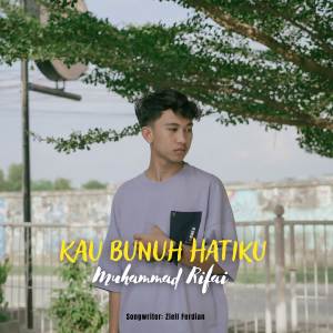 ดาวน์โหลดและฟังเพลง Kau Bunuh Hatiku พร้อมเนื้อเพลงจาก Muhammad Rifai