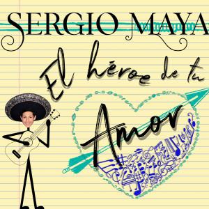 Sergio Maya的專輯El Héroe De Tu Amor