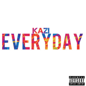 ดาวน์โหลดและฟังเพลง Everyday (Explicit) พร้อมเนื้อเพลงจาก Kazi