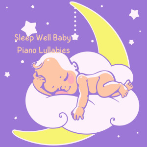 Album Sleep Well Baby Piano Lullabies from Baby Sleep Music