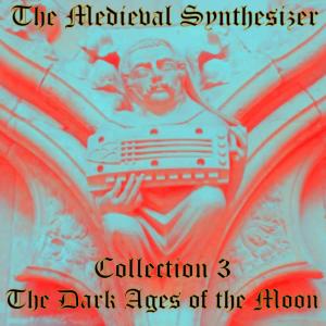 Album The Medieval Synthesizer: Collection 3 - The Dark Ages of the Moon oleh The Synthesizer