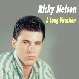 收聽Ricky Nelson的A Long Vacation歌詞歌曲