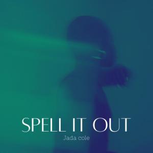 收聽Jada Cole的Spell It Out歌詞歌曲