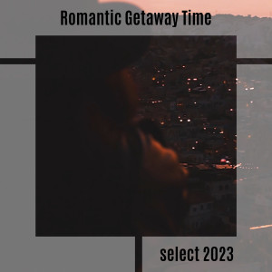 Album Romantic Getaway Time Select 2023 from Various