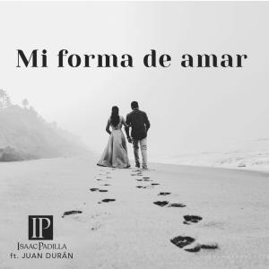 Isaac Padilla的專輯Mi Forma De Amar (feat. Juan Durán)