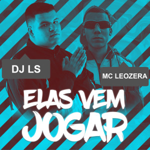 收聽DJ Ls的Elas Vem Jogar (Explicit)歌詞歌曲