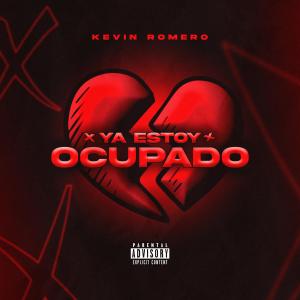收听Kevin Romero的Ya Estoy Ocupado歌词歌曲