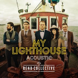 Listen to My Lighthouse (Acoustic Version) song with lyrics from Rend Collective