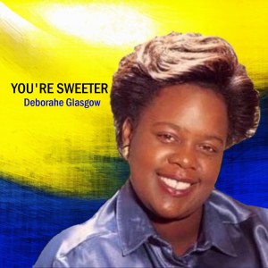 Deborahe Glasgow的專輯Your Sweeter
