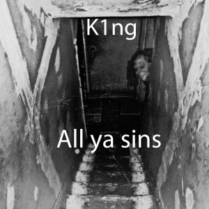 Listen to All Ya Sins (Explicit) song with lyrics from K1ng