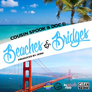ดาวน์โหลดและฟังเพลง Beaches & Bridges (Explicit) พร้อมเนื้อเพลงจาก Cousin Spook