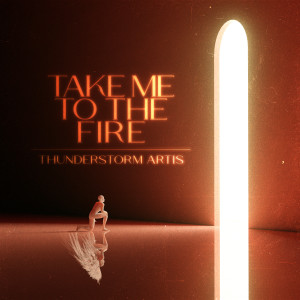 Thunderstorm Artis的專輯Take Me to the Fire