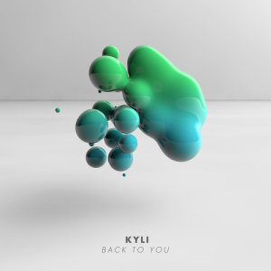 ดาวน์โหลดและฟังเพลง Back to You พร้อมเนื้อเพลงจาก KYLI