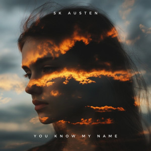 收听SK Austen的You Know My Name歌词歌曲