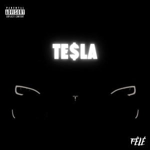 收听FELE的TESLA (Explicit)歌词歌曲