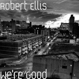 Album We're Good from Robert Ellis