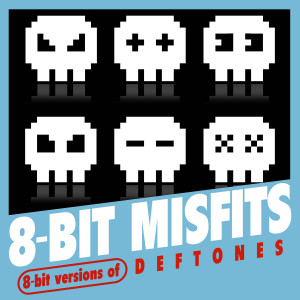 อัลบัม 8-Bit Versions of Deftones ศิลปิน 8-Bit Misfits