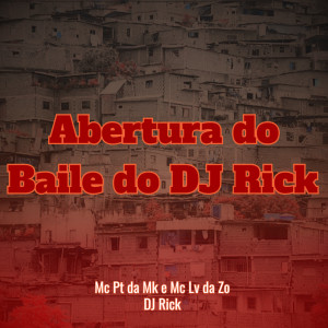 Album Abertura Baile do DJ Rick (Explicit) from Mc Lv Da Zo