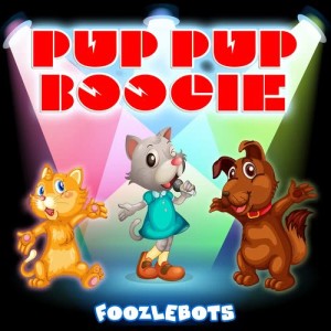收聽Foozlebots的Pup Pup Boogie歌詞歌曲
