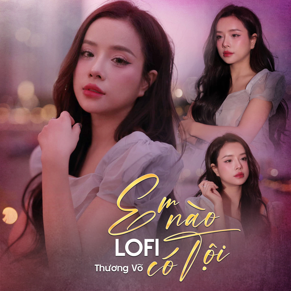 Em Nào Có Tội (Lofi Mix)