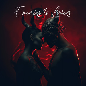 Album Enemies to Lovers (Intimacy Levels) oleh Sexy Chillout Music Specialists