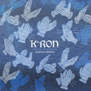 ดาวน์โหลดและฟังเพลง Round of Applause (Rounds Remix) พร้อมเนื้อเพลงจาก K'ron
