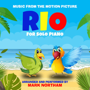 Mark Northam的專輯Rio for Solo Piano (Music from the Motion Picture)