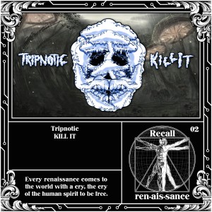 ดาวน์โหลดและฟังเพลง Kill It พร้อมเนื้อเพลงจาก TRIPNOTIC