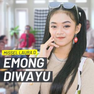 Dengarkan EMONG DIWAYU lagu dari Missel Laura D dengan lirik