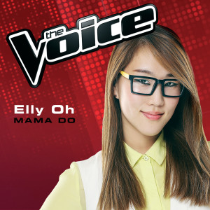 ดาวน์โหลดและฟังเพลง Mama Do (The Voice Australia 2014 Performance) พร้อมเนื้อเพลงจาก Elly Oh