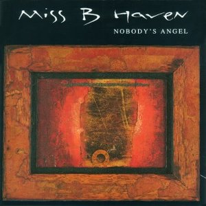 收聽Miss B. Haven的Nobody's Angel歌詞歌曲