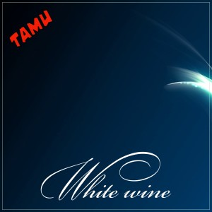 Listen to White Wine song with lyrics from Tamu
