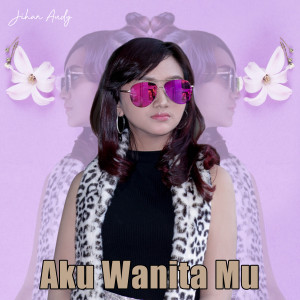 Dengarkan Aku Wanita Mu lagu dari Jihan Audy dengan lirik