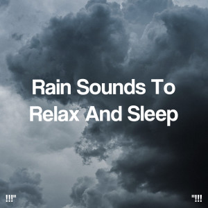 !!!" Rain Sounds To Relax And Sleep "!!!