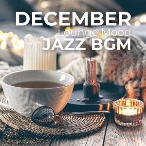 Cozy Ambience Jazz的專輯December Lounge Mood (Heartwarming Jazz BGM for a Cozy Winter Atmosphere)