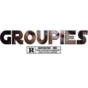 收聽Real Og的GROUPIES (Explicit)歌詞歌曲