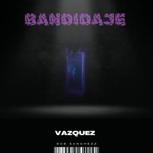 Vazquez的專輯Bandidaje (Explicit)